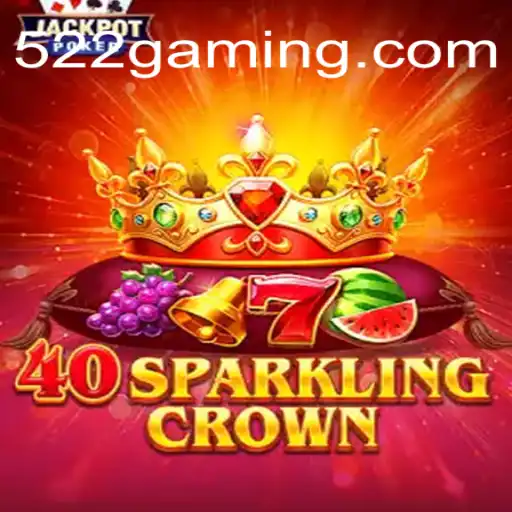 Descubra o Brilho de 40SparklingCrown no Universo das Apostas com 522bet
